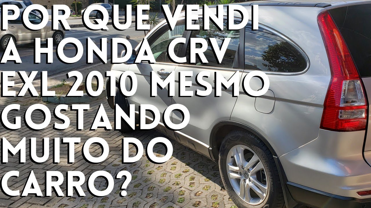 HONDA CRV EXL 2010 - UM EXCELENTE CARRO CONFI&Aacute;VEL - CONFORT&Aacute;VEL - MAS SAIBA POR QUE EU VENDI A MINHA