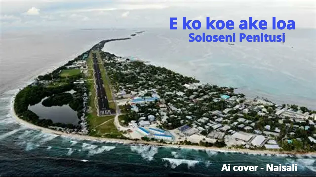 E ko koe ake loa - Soloseni Penitusi (Tuvalu Ai Music)