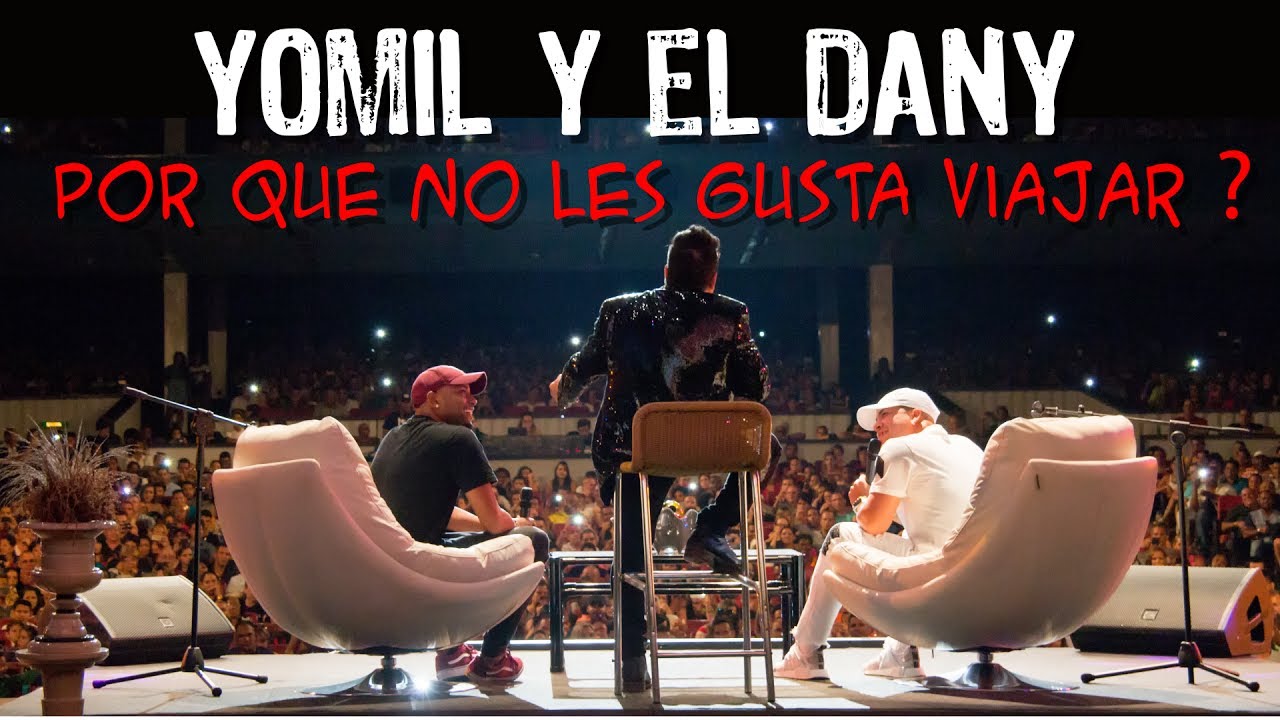 YOMIL Y EL DANY POR QUE NO LES GUSTA VIAJAR