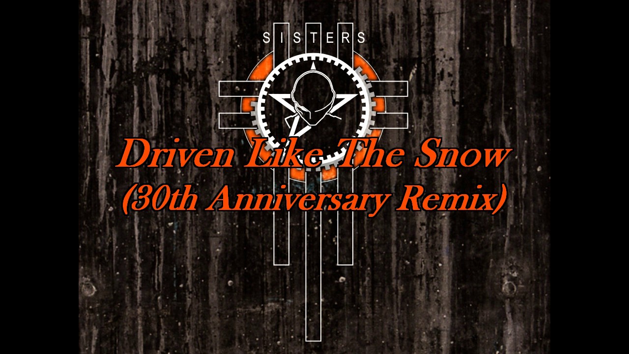 The Sisters of Mercy - Driven Like The Snow (30th Anniversary Remix)