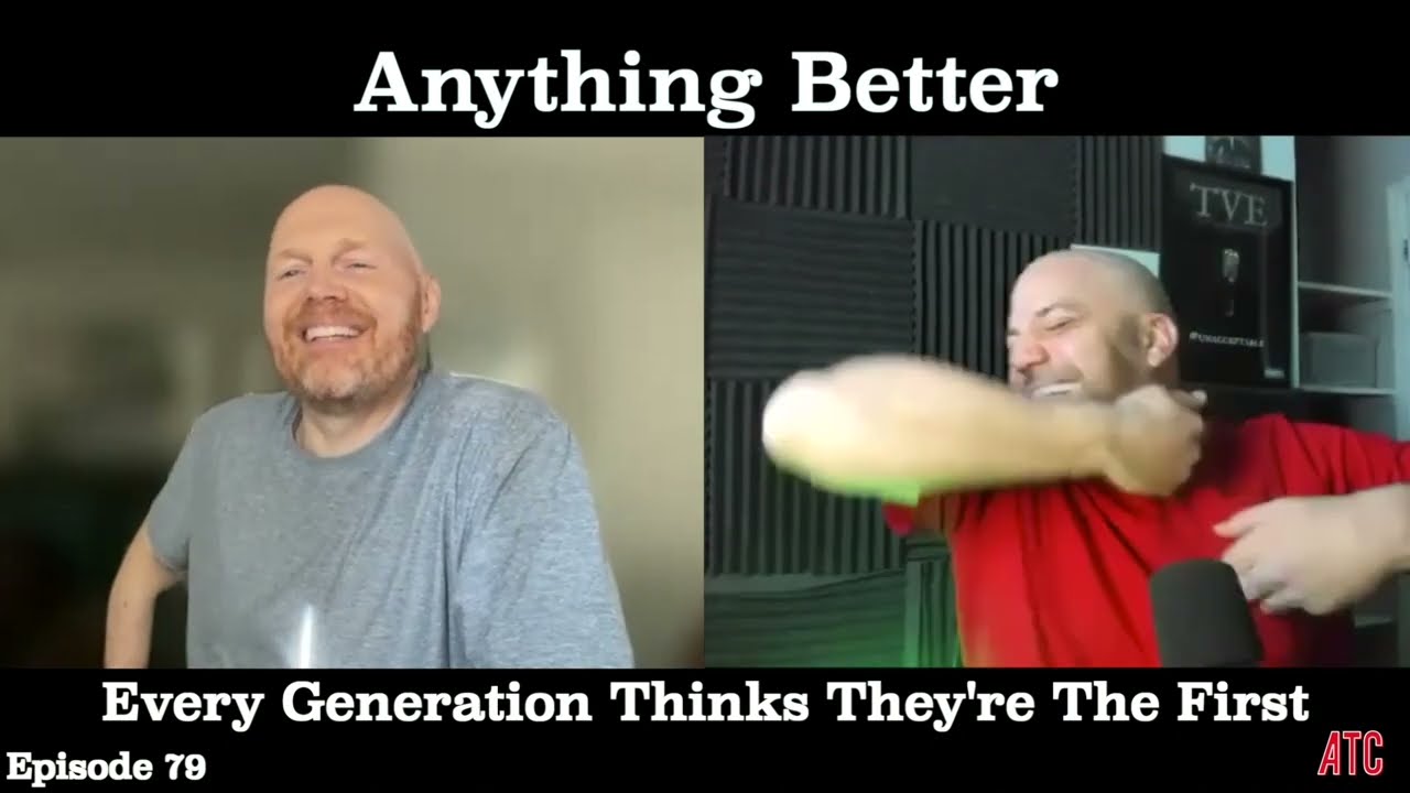Every Generation Thinks They're The First | Anything Better