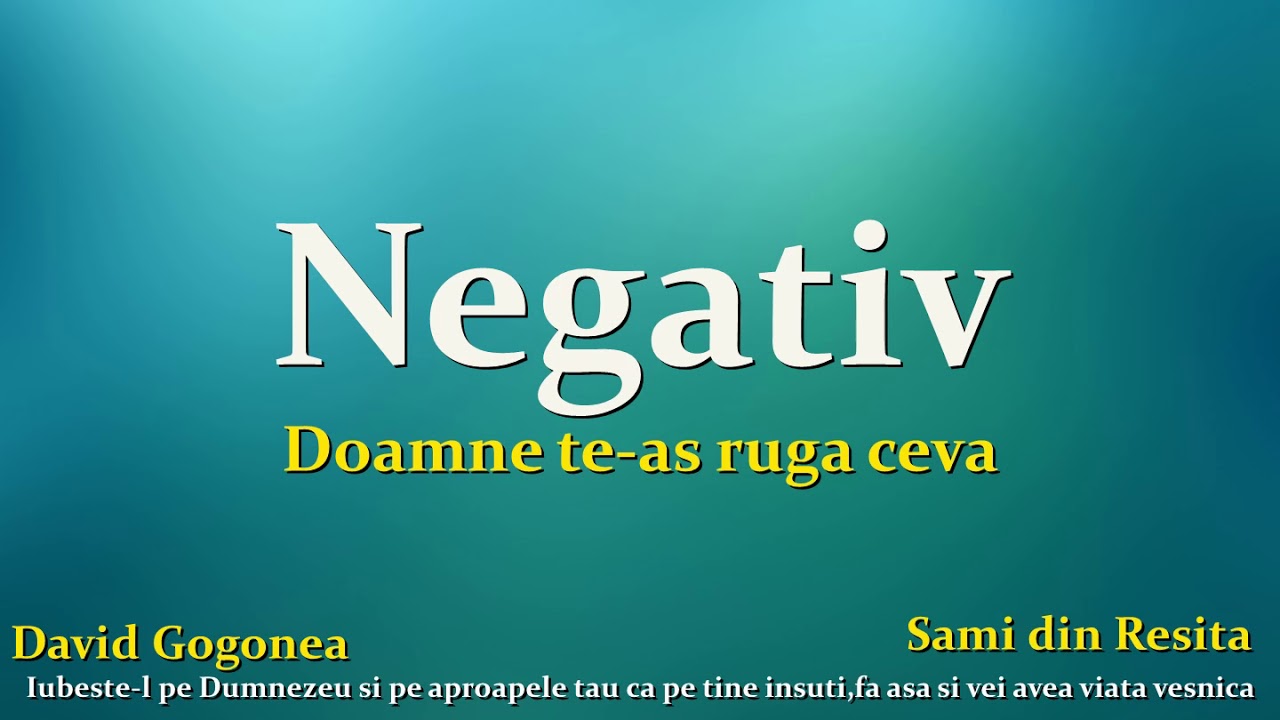 Negativ original  Doamne te-aș ruga ceva   David gogonea