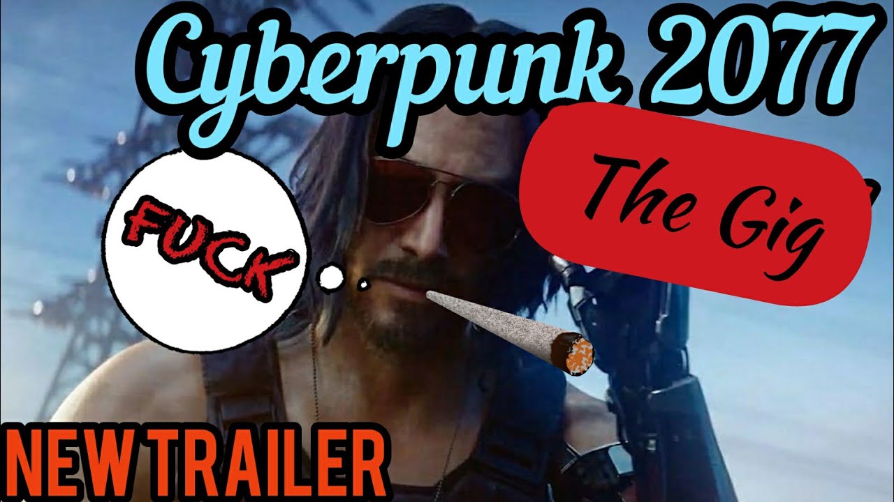 Cyberpunk 2077 -Official Trailer- The Gig!! CD Project RED Just Uploaded the new trailer!!!!