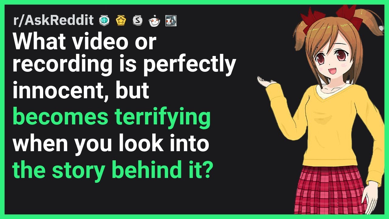 What video or recording is perfectly innocent, but becomes terrifying when you loo... | r/AskReddit