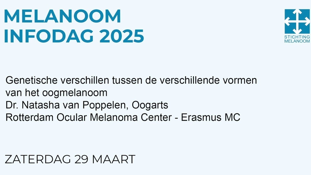 Melanoom Infodag 2025 - Genetische verschillen oogmelanoom, dr. Natasha van Poppelen, ErasmusMC