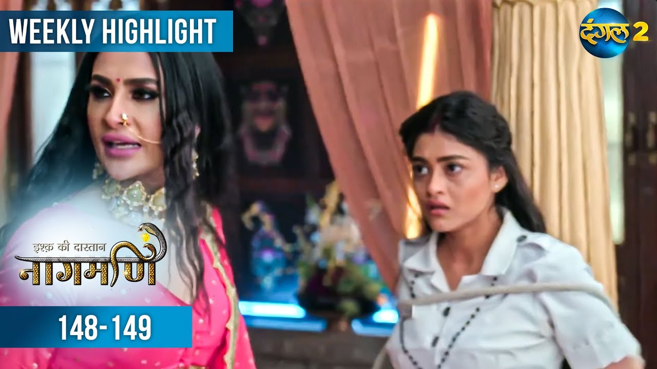 Ishq Ki Dastaan नागमणि  | Weekly Recap 148-149 | Naagmani | Dangal 2