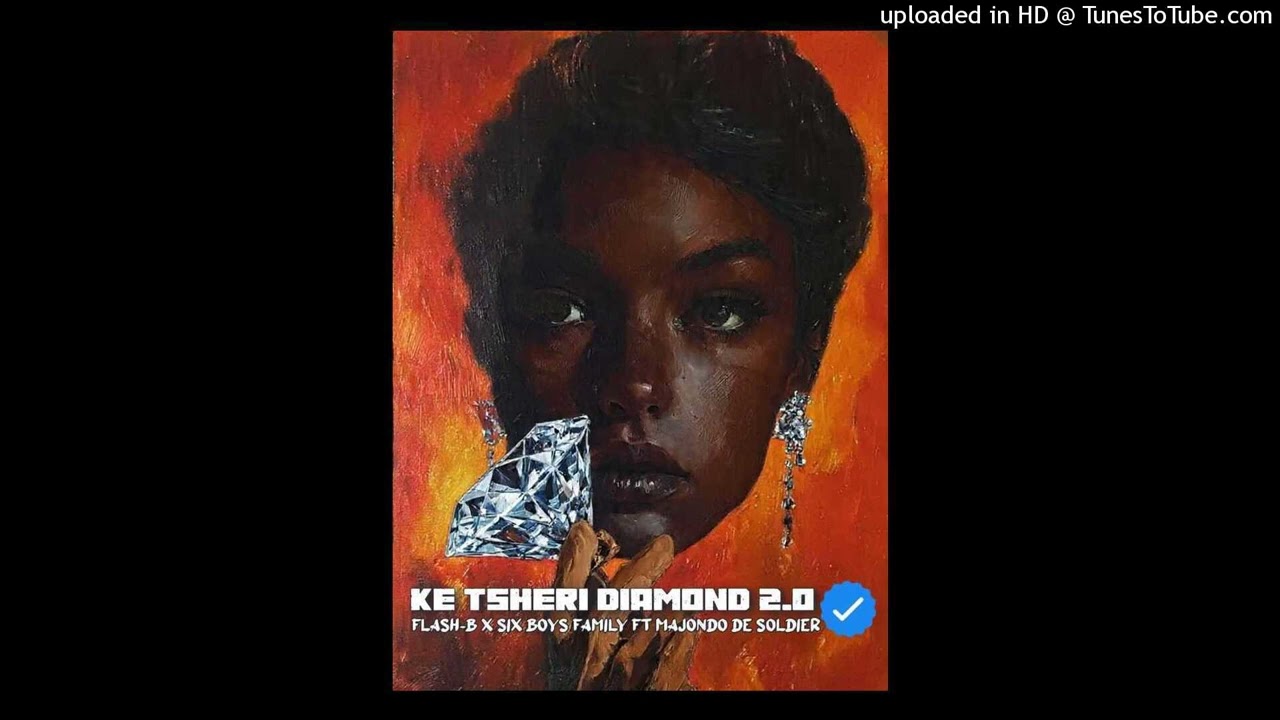KE TSHERI DIAMOND 2.0- FLASH-B X SIX BOYS FAMILY FT MAJONDO DE SOLDIER