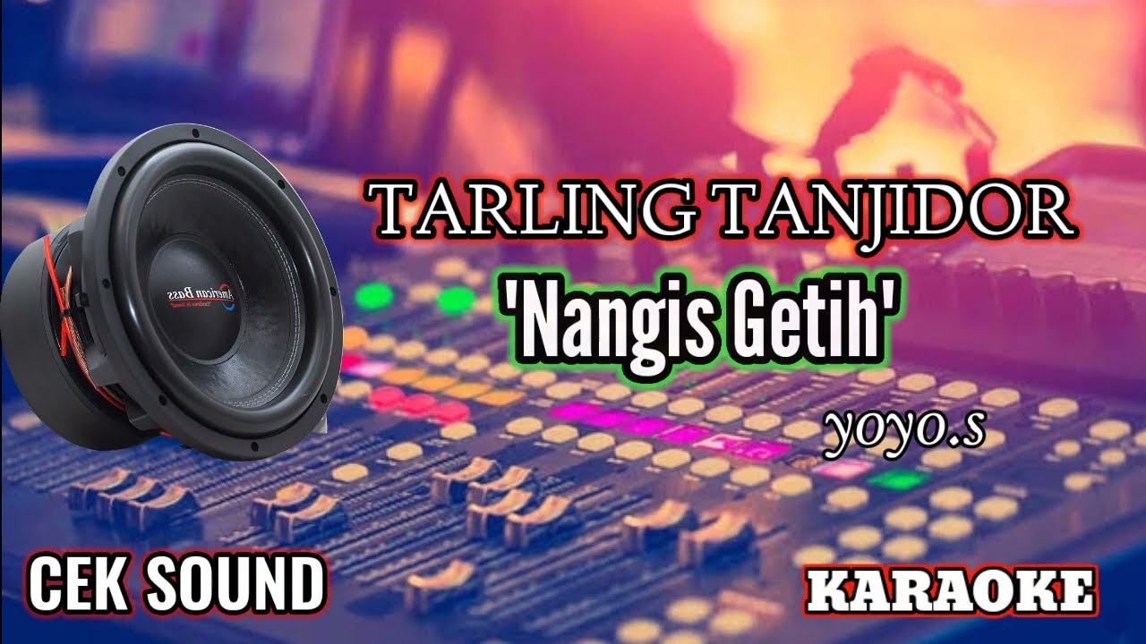 NANGIS GETIH - TARLING TANJIDOR KARAOKE- YOYO S