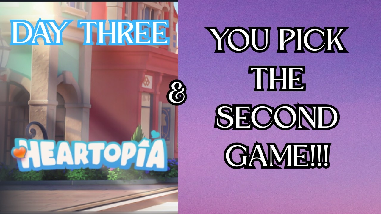 Heartopia Day Three & Live Poll to Pick Second Game!!