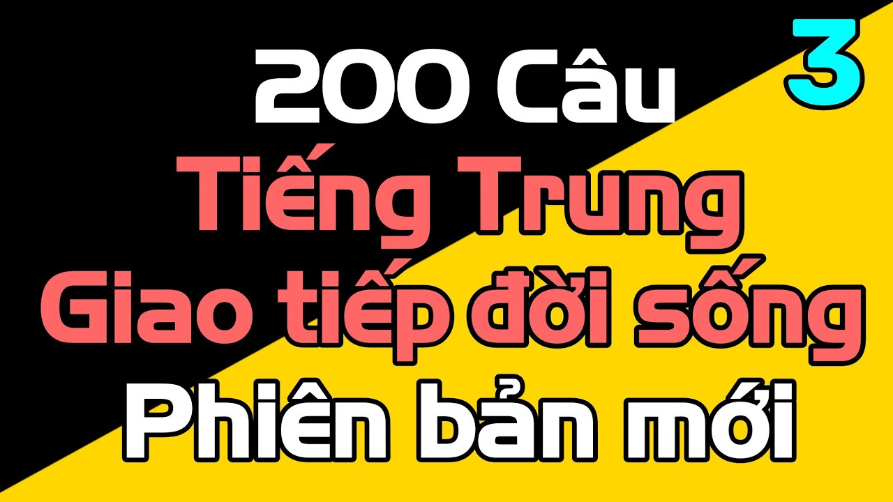 200 Câu tiếng Trung giao tiếp cuộc sống P3