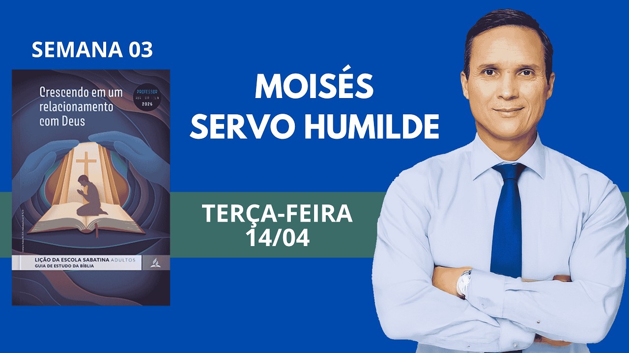 3. TER&Ccedil;A (14/04): MOIS&Eacute;S, SERVO HUMILDE / LI&Ccedil;&Atilde;O ESCOLA SABATINA / 2 TRIM 2026 / PR. ARILTON