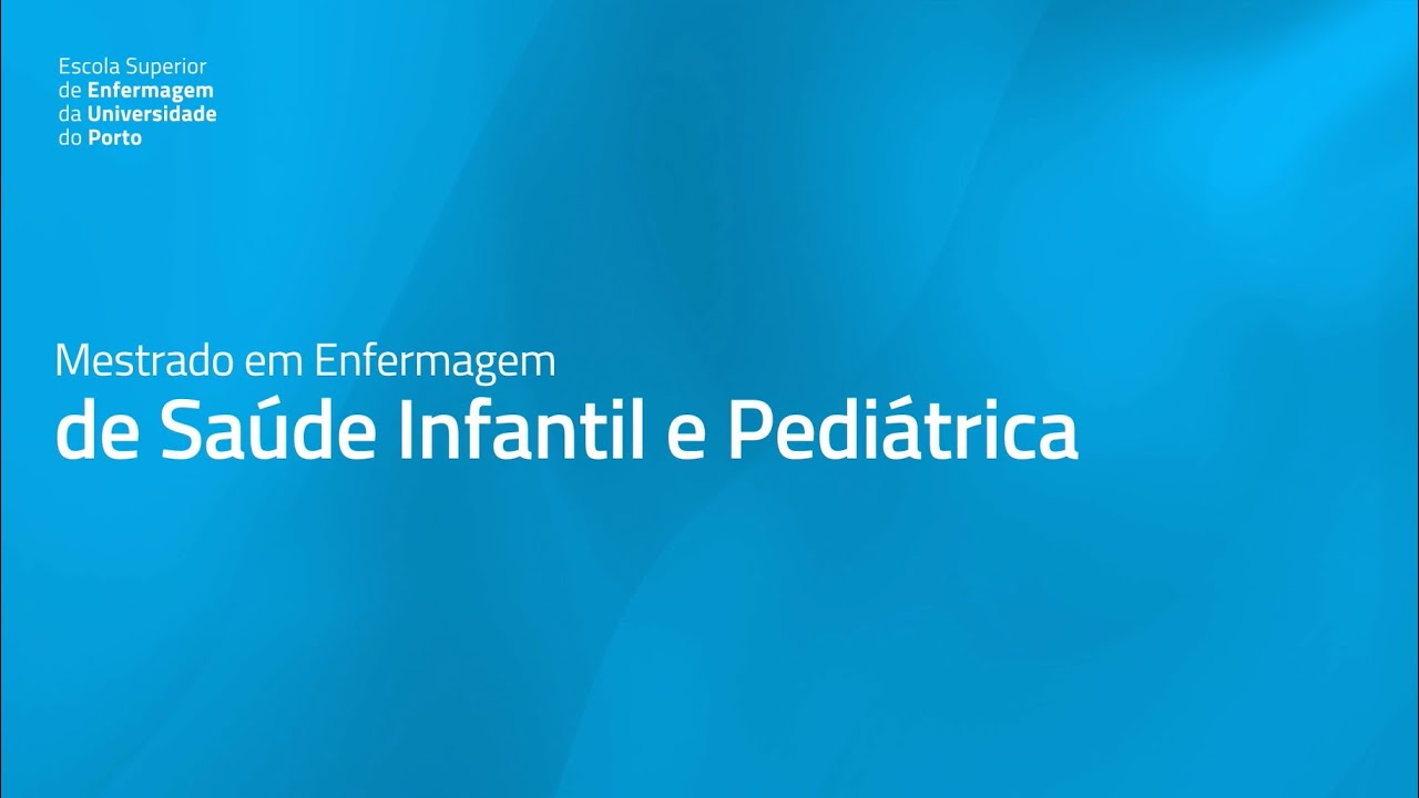 Mestrado em Enfermagem de Saúde Infantil e Pediátrica
