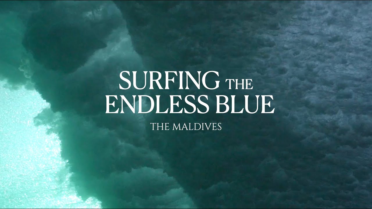 Maldives Surf Film |  Surfing The Endless Blue