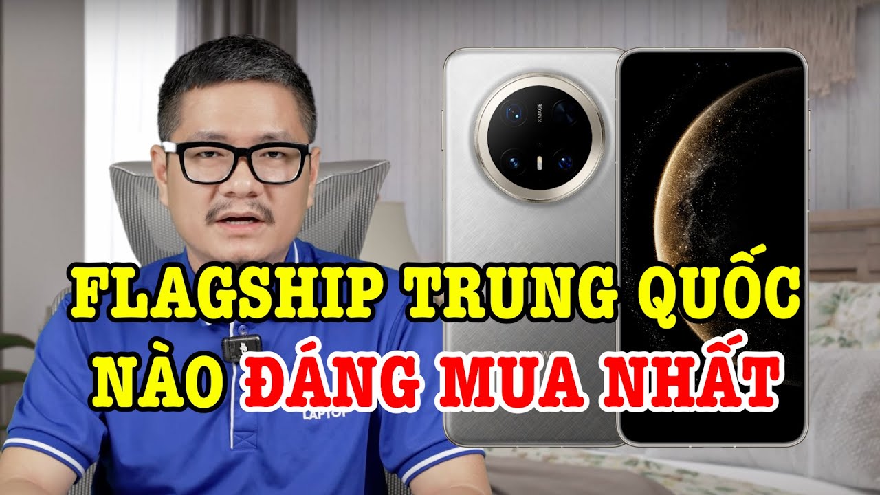 Tư vấn điện thoại: Flagship Trung Quốc n&agrave;o đ&aacute;ng mua nhất?