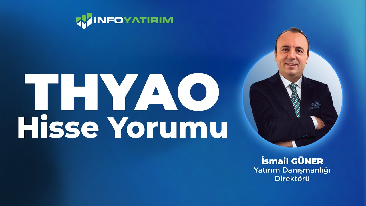 İsmail G&uuml;ner'den THYAO Hisse Yorumu I 17 Kasım 2025 Tarihli  Yayından I İnfo Yatırım