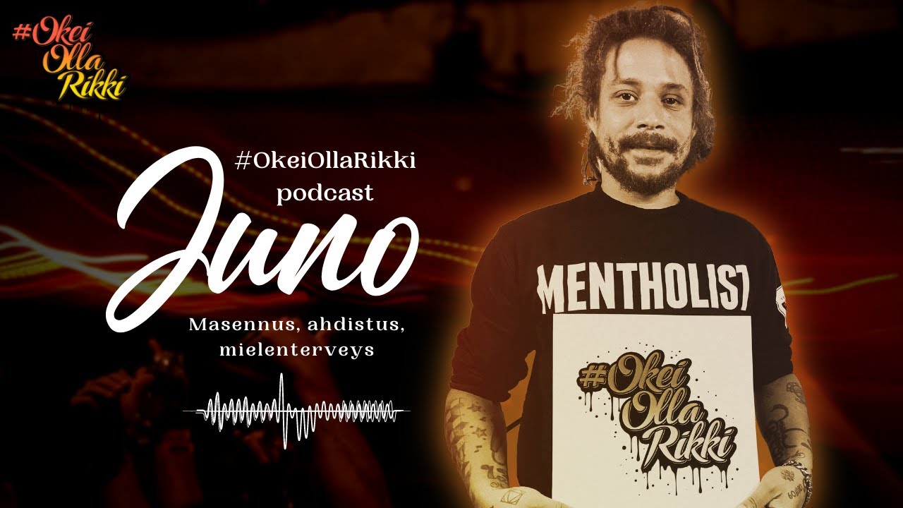15. JUNO - Masennus, ahdistus, mielenterveys | OkeiOllaRikki podcast