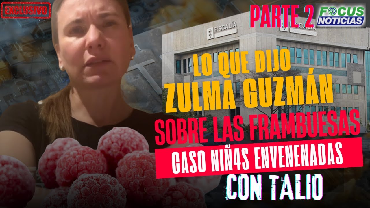 EXCLUSIVO ZULMA GUZM&Aacute;N CASTRO Presunta HOMICIDA Ni&ntilde;as TALIO Lo que DIJO Sobre las FRAMBUESAS PARTE 2