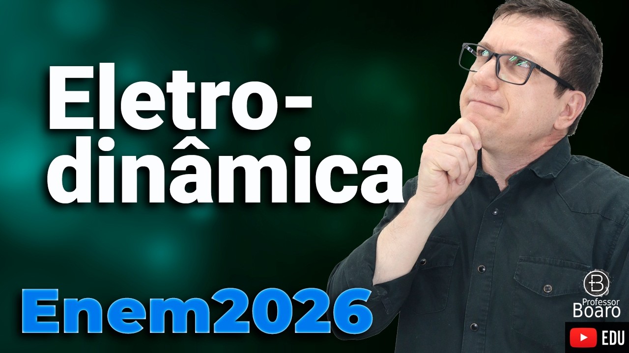 ELETRODINÂMICA | FÍSICA | ENEM 2026 | Professor Boaro