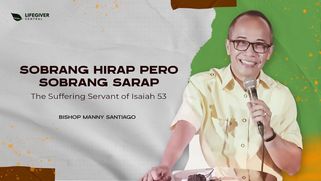 Manny Santiago | Sobrang Hirap Pero Sobrang Sarap (The Suffering Servant of Isaiah 53)