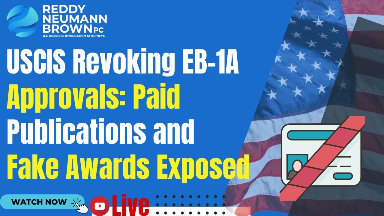 USCIS Revoking EB-1A Approvals: Paid Publications and Fake Awards Exposed