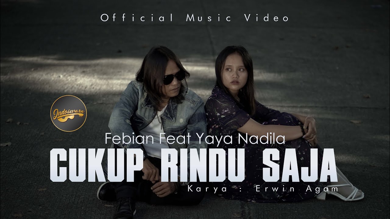Febian Ft. Yaya Nadila - Cukup Rindu Saja (Official Music Video)