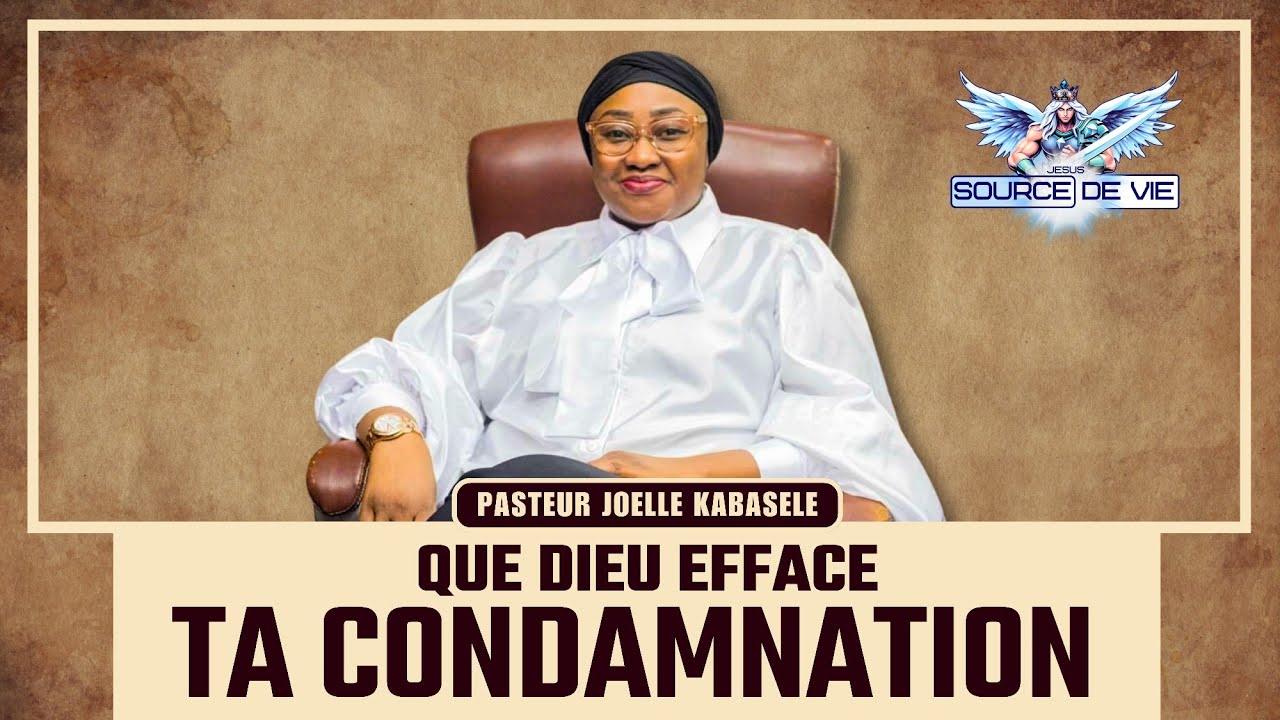 Pasteur joelle Kabasele : Que Dieu efface ta condamnation
