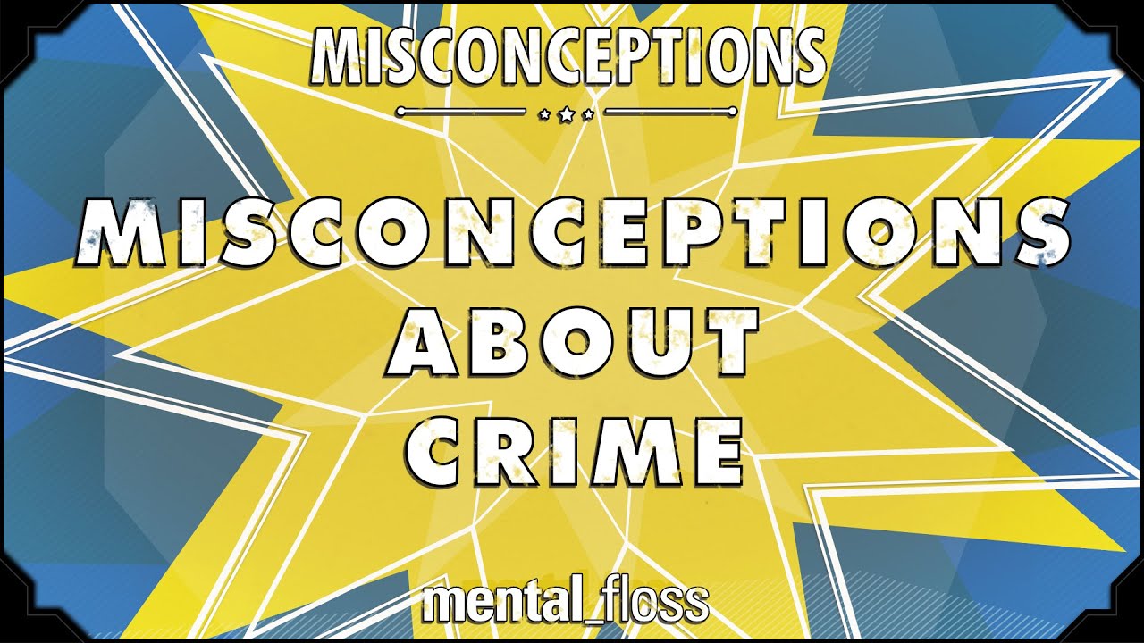 Misconceptions about Crime - mental_floss on YouTube (Ep. 13) | Mental Floss