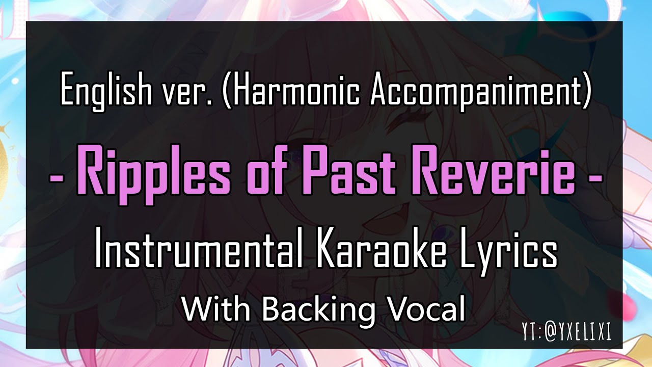 Ripples of Past Reverie EN Ver Harmonic Accompaniment Instrumental English Lyrics Karaoke Off Vocal