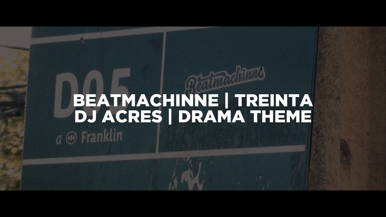 BEATMACHINNE - TREINTA FT. DJ ACRES (PROD. DRAMA THEME) (VIDEO OFICIAL)