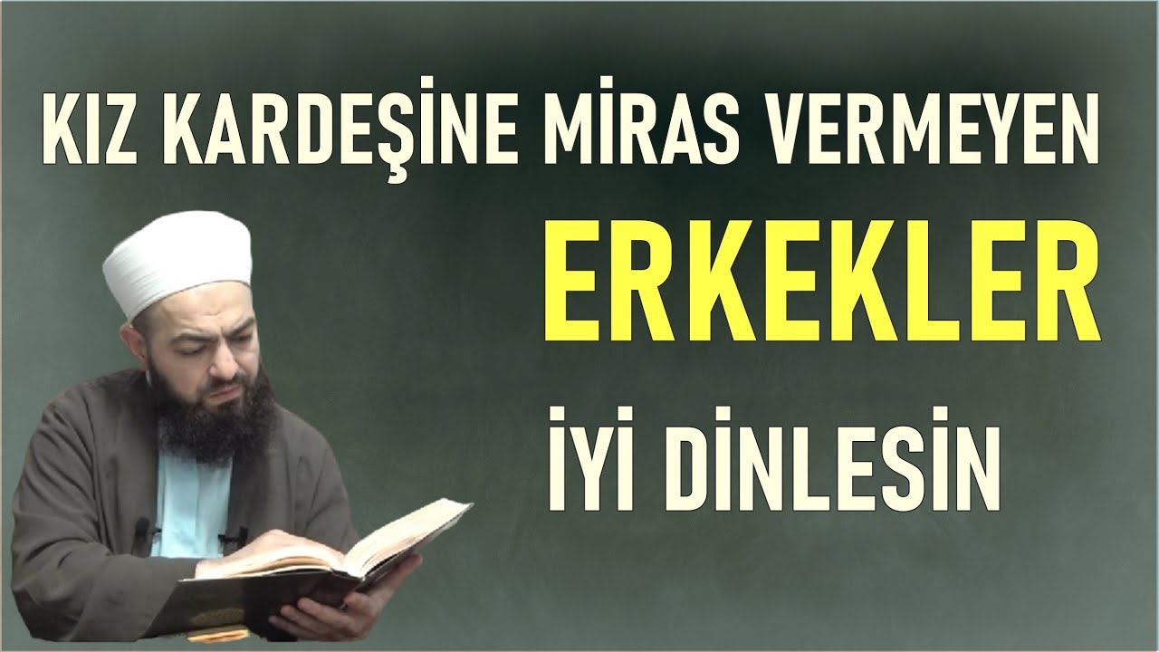 KIZ KARDEŞİNE MİRAS VERMEYEN ERKEKLER İYİ DİNLESİN ! Celil Tokmak Hoca
