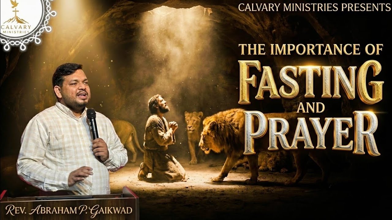 IMPORTANCE OF FASTING AND PRAYER || REV. ABRAHAM P. GAIKWAD