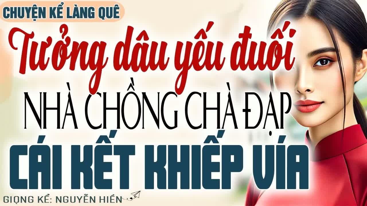 Tướng con dâu yếu đuối, nhà chồng ra sức chà đạp, ai ngờ cái kết khiến nhà chồng khiếp vía và choá