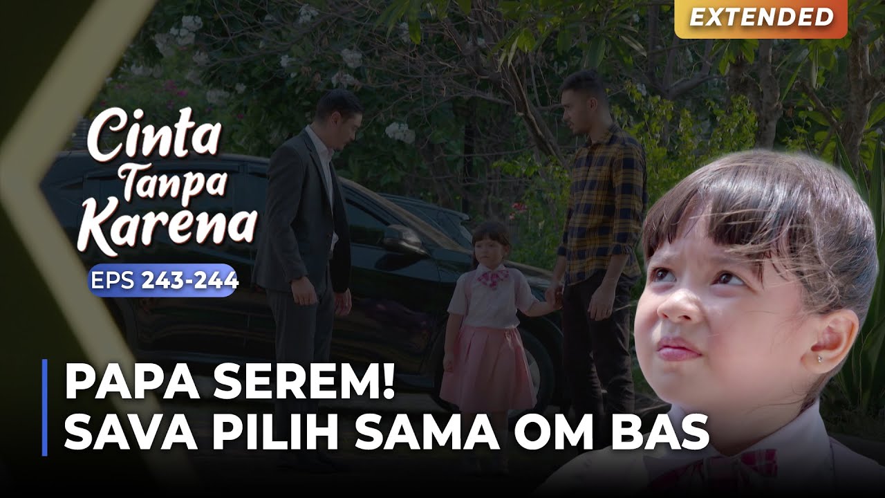 PAPA SEREM! Sava Pilih Pulang Sama Om Bas | CINTA TANPA KARENA | EPS 243-244 (3/5)
