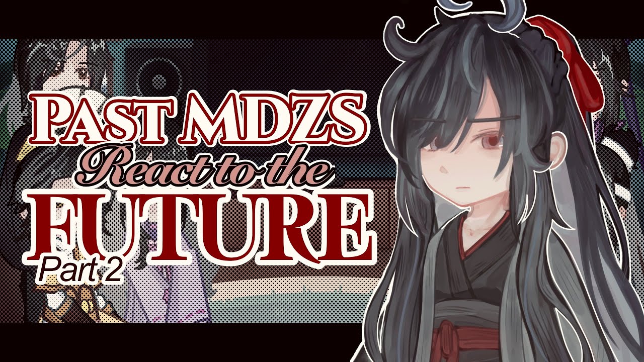 Past Mo Dao Zu Shi React || Part 2 || Warning & Credits in the Description