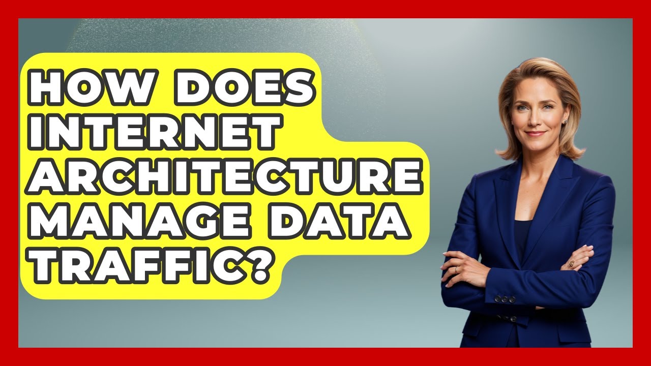 How Does Internet Architecture Manage Data Traffic? - Internet Infrastructure Explained