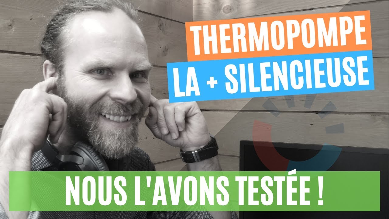 La thermopompe la plus silencieuse. Nous l'avons testée (2019)