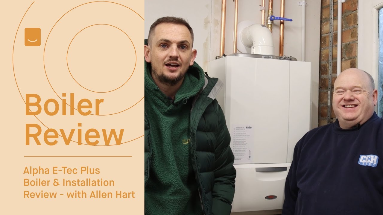 Alpha E-Tec Plus Boiler Review | Alpha E-Tec Plus Installation | Heatable & Allen Hart