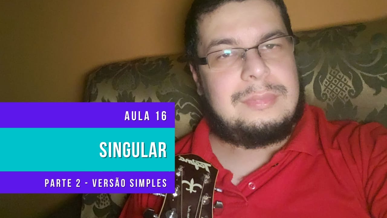 VIOL&Atilde;O: Aula 16 - Parte 02 - Singular - Vers&atilde;o Simples