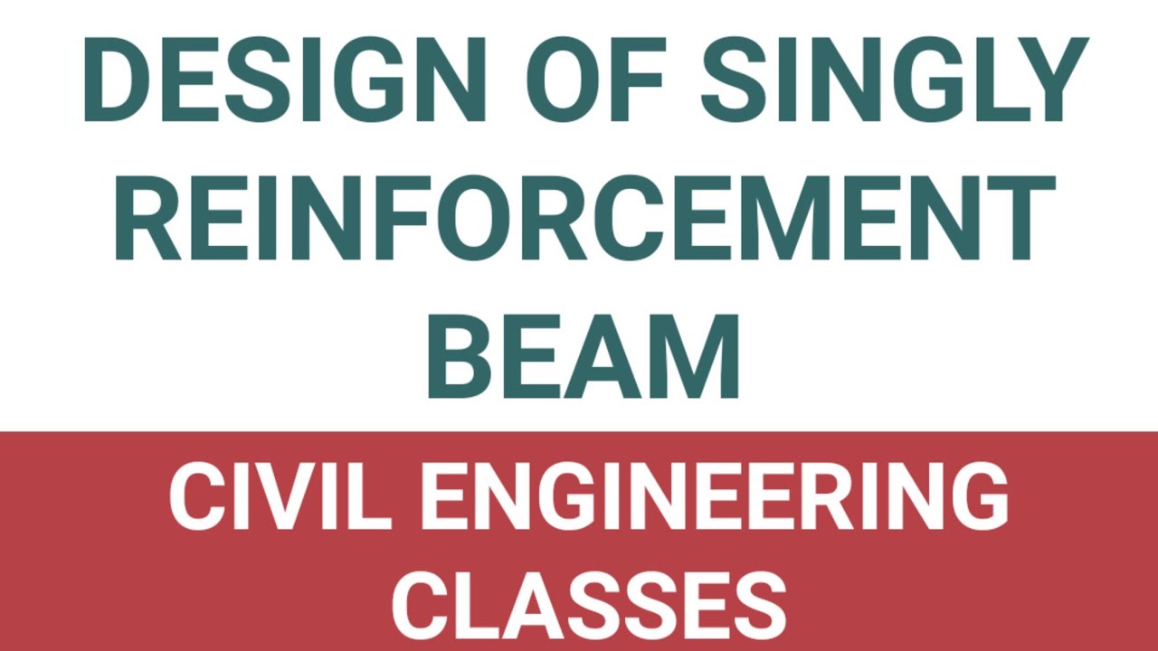 DESIGN OF SINGLY REINFORCEMENT BEAM