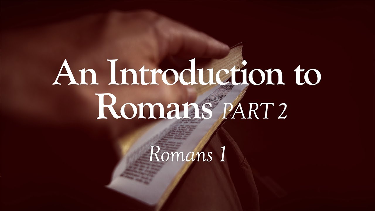 An Introduction to Romans - Part 2 | Romans 1 | Lesson 2