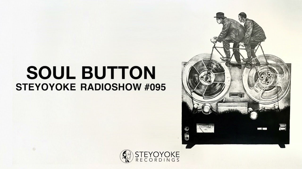Soul Button - Steyoyoke Radioshow #095