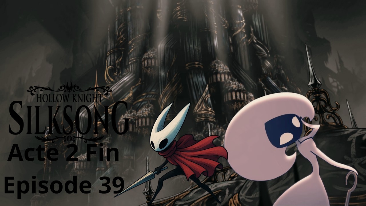 Hollow Knight Silksong Ep 39