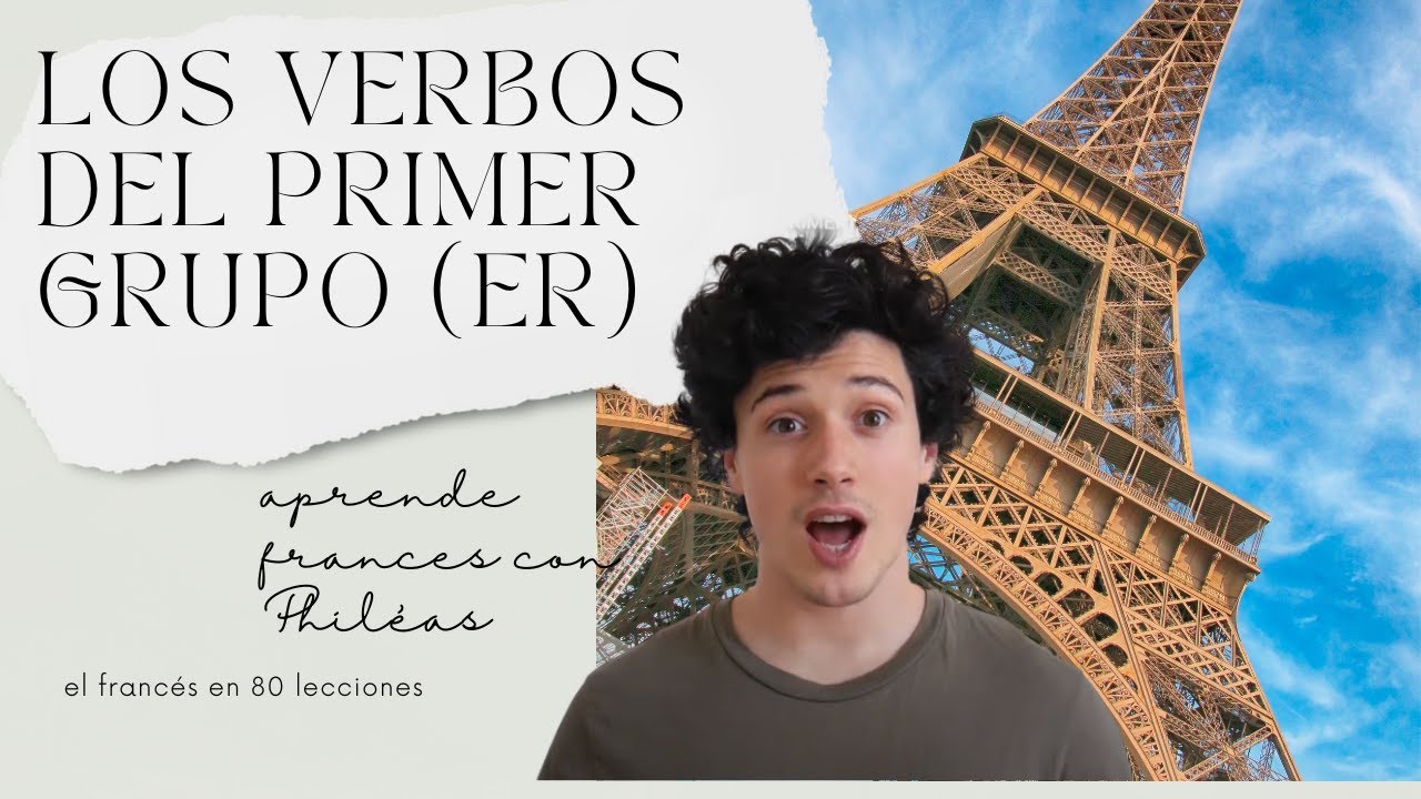 Aprende FRANCÉS desde 0 [Lección 4] Los Verbos del PRIMER grupo (ER) + los 50 VERBOS MÁS UTILIZADOS