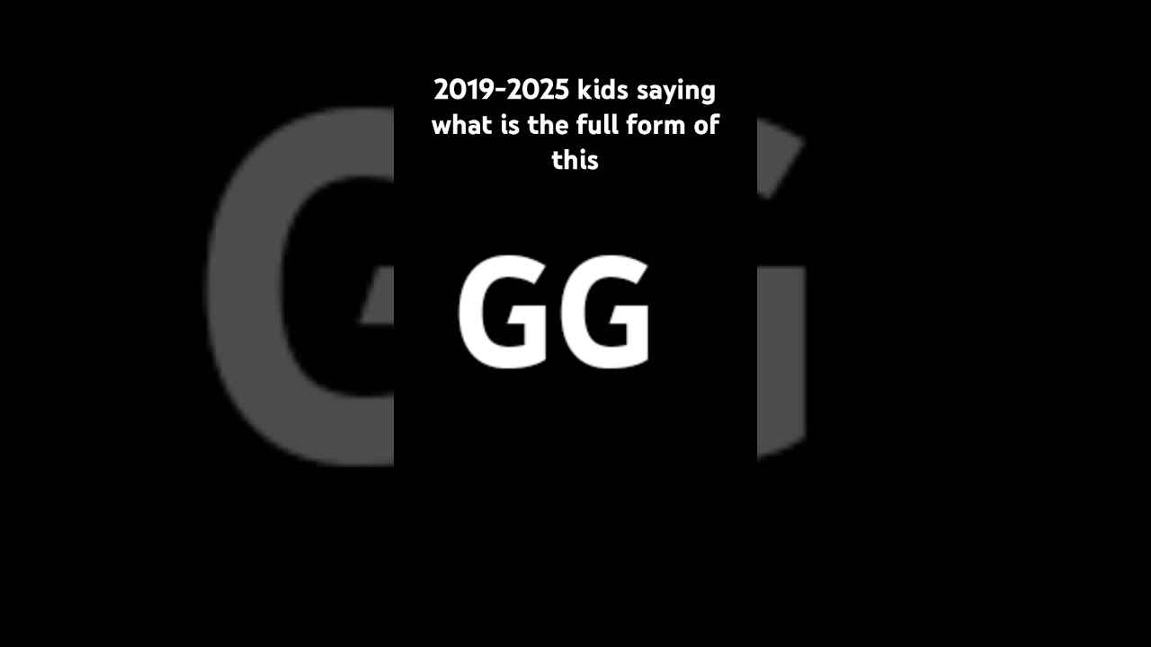 Full form of GG in comment