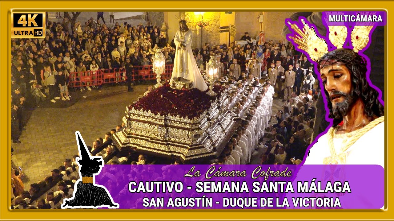 CAUTIVO MALAGA 2023. SAN AGUSTIN - DUQUE DE LA VICTORIA. SEMANA SANTA 2023. MULTICAMARA 4K