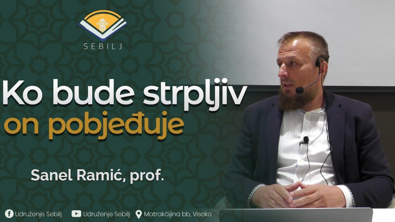 Ko bude strpljiv on pobjeđuje┇ Sanel Ramić, prof.