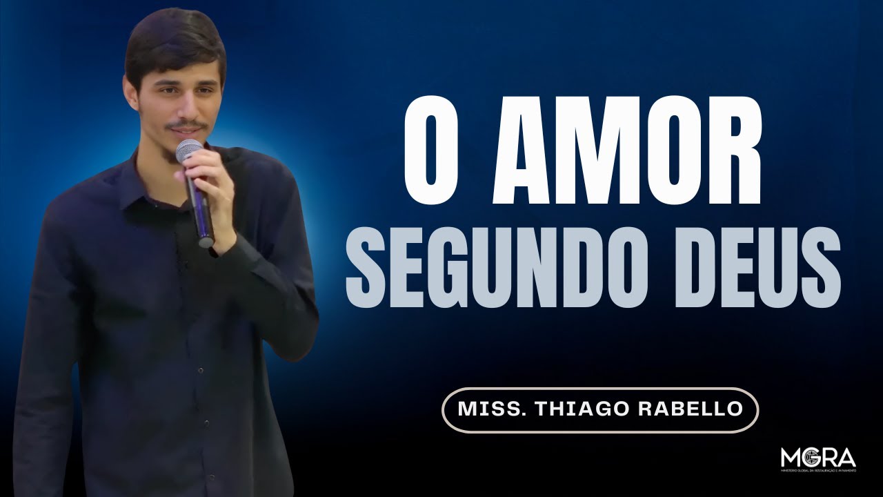 O AMOR SEGUNDO DEUS | MGRA GLOBAL | THIAGO RABELLO