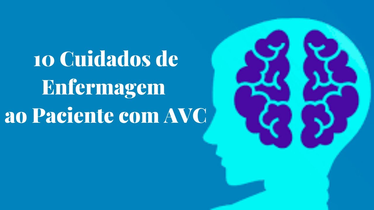 10 Cuidados de Enfermagem ao Paciente com AVC