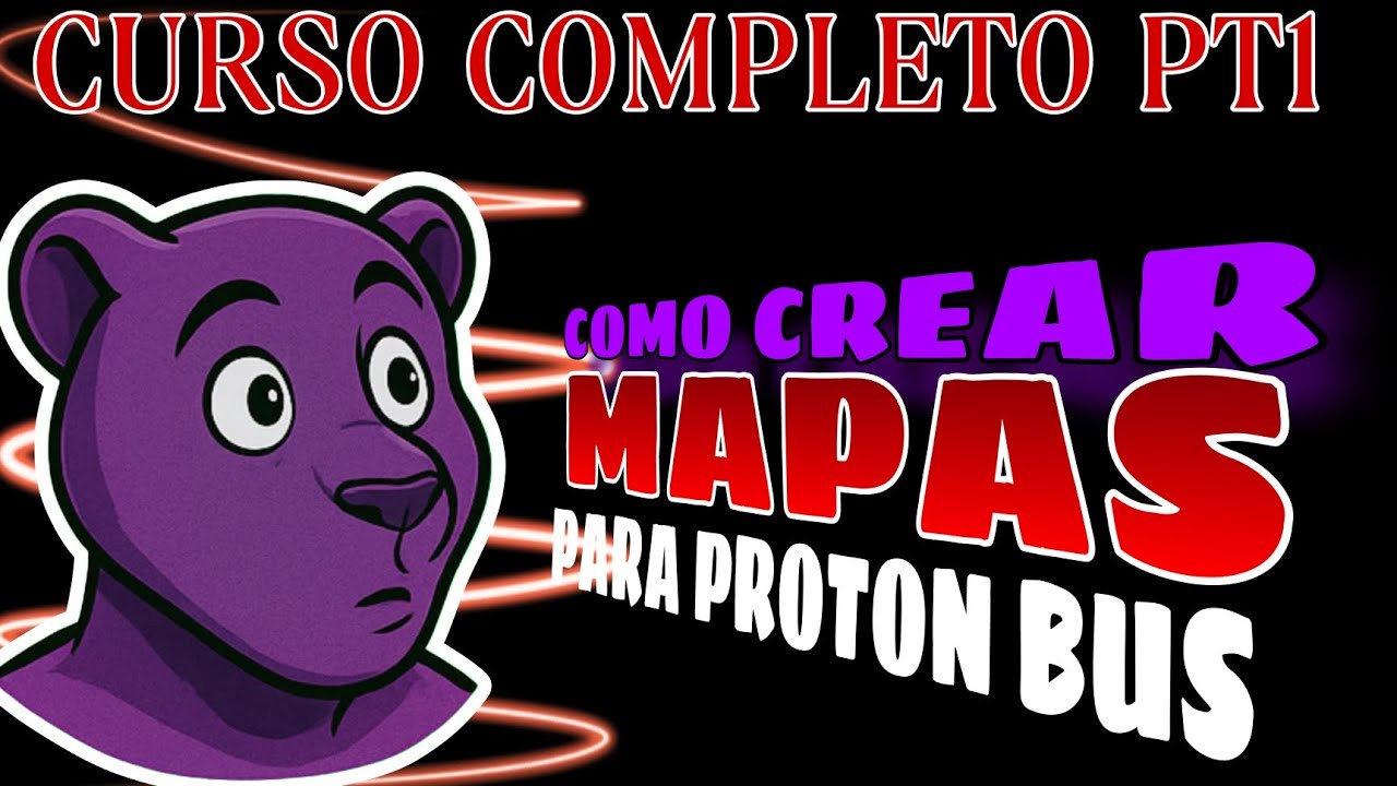 CURSO Completo: Cómo CREAR Mapas para PROTON BUS 🚍 | PARTE 1 [Guía Fácil]