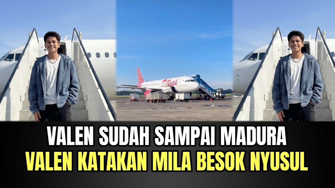 Valen Sudah Sampai di Madura, Valen Katakan Mila Besok Nyusul!
